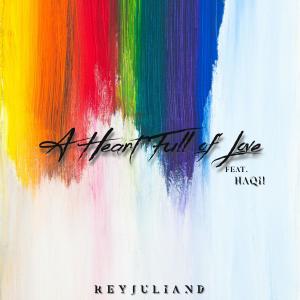 ดาวน์โหลดและฟังเพลง A Heart Full of Love(feat. Haqi) พร้อมเนื้อเพลงจาก Reyjuliand
