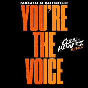 Mashd N Kutcher的專輯You're The Voice (Colin Hennerz Remix)