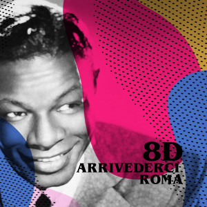 收聽Nat King Cole的Arrivederci Roma (8D)歌詞歌曲