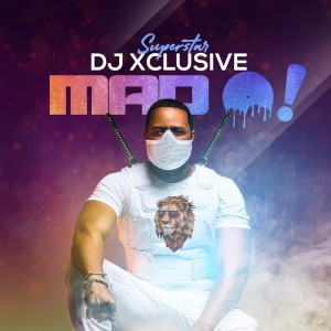 Album Mad O! oleh DJ Xclusive