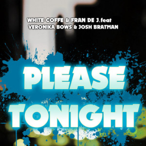 ดาวน์โหลดและฟังเพลง Please Tonight (Feat Veronika Bows & Josh Bratman) (A-Capella) พร้อมเนื้อเพลงจาก Fran De J