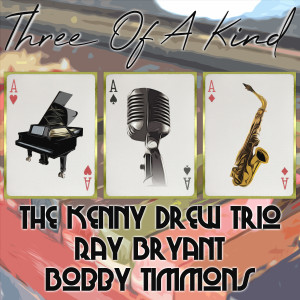 Three of a Kind: Kenny Drew, Ray Bryant, Bobby Timmons