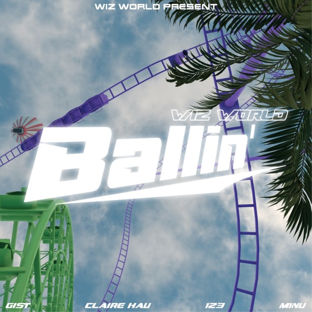 Listen to Ballin'(Feat. GIST, Claire Hau, 123, M1NU) song with lyrics from WIZ WORLD
