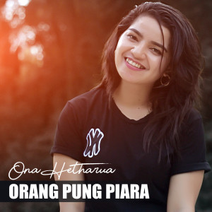 收聽Ona Hetharua的Orang Pung Piara歌詞歌曲