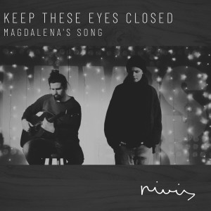 Nivis的專輯Keep These Eyes Closed (Magdalena's Song)