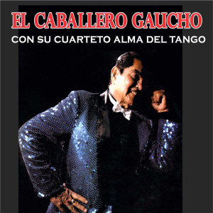 Dengarkan Tengo Razón (Tango) lagu dari El Caballero Gaucho dengan lirik