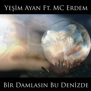 Listen to Bir Damlasın Bu Denizde song with lyrics from Yeşim Ayan