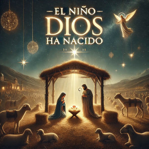 Hit Musicali di Natale的專輯El Niño Dios Ha Nacido