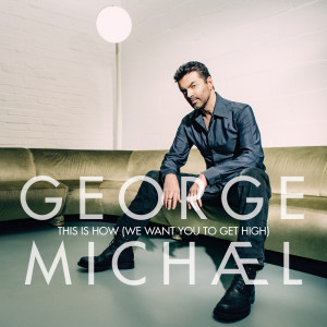George Michael的專輯This Is How (We Want You To Get High)