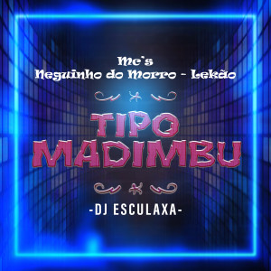 DJ Esculaxa的專輯Tipo Madimbu (Explicit)