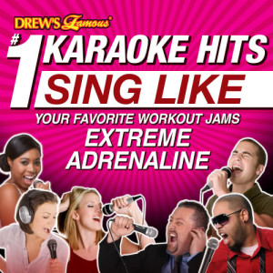 อัลบัม Drew's Famous #1 Karaoke Hits: Sing Like Your Favorite Workout Jams: Extreme Adrenaline ศิลปิน Karaoke