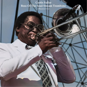 Curtis Fuller的专辑Boss Of The Soul-Stream Trombone (Remastered 2023)
