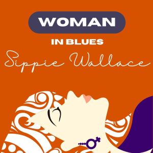 Sippie Wallace的專輯Woman in Blues - Sippie Wallace