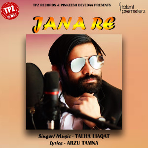 Dengarkan lagu Jana Re nyanyian talha liaqat dengan lirik