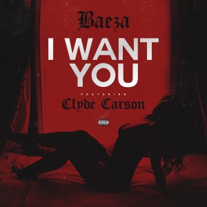 Album I Want You (feat. Clyde Carson) (Explicit) from Baeza