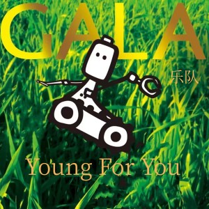 收聽Gala的Young For You歌詞歌曲