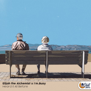 ดาวน์โหลดและฟังเพลง Heard It All Before พร้อมเนื้อเพลงจาก Elijah the Alchemist