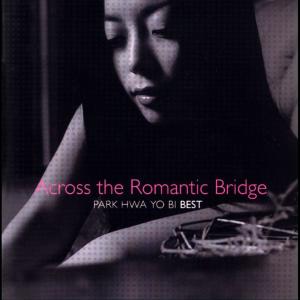 อัลบัม Across The Romantic Bridge (Park Hwa Yo Bi Best) ศิลปิน Hwayobi