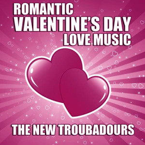 The New Troubadours的專輯Romantic Valentine's Day Love Music