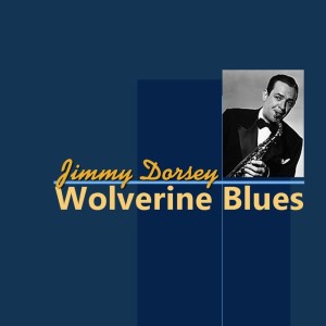 Album Wolverine Blues from Jimmy Dorsey