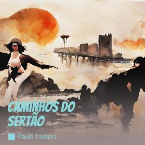 ดาวน์โหลดและฟังเพลง Caminhos do Sertão พร้อมเนื้อเพลงจาก Paulo Tavares