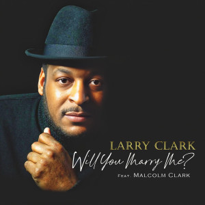 Listen to Will You Marry Me? (Radio Edit) song with lyrics from Larry Clark
