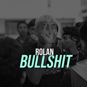ดาวน์โหลดและฟังเพลง Bullshit พร้อมเนื้อเพลงจาก Rolan