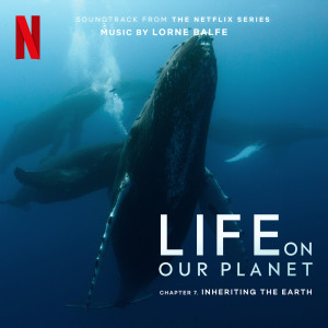 Album Inheriting the Earth: Chapter 7 (Soundtrack from the Netflix Series "Life On Our Planet") from Lorne Balfe