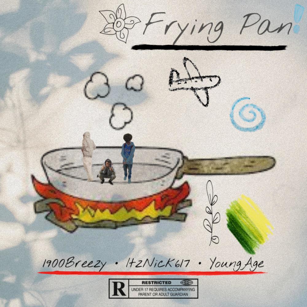 Frying Pan! (feat. ItzNick617 & YoungAge) (Explicit)