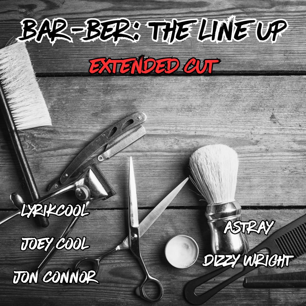 Bar-Ber: The Line Up (feat. Joey Cool, Jon Connor, Astray & Dizzy Wright) (Extended Cut|Explicit)