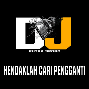 Dengarkan Hendaklah Cari Pengganti lagu dari putra sporc dengan lirik