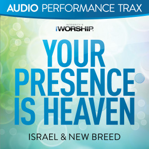Dengarkan Your Presence Is Heaven (Live) lagu dari Israel & New Breed dengan lirik