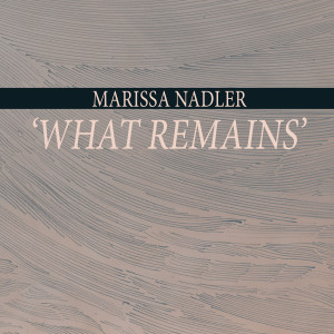Listen to What Remains (Original Motion Picture Soundtrack) song with lyrics from Marissa Nadler