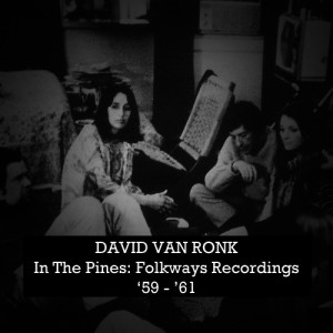 收聽Dave Van Ronk的In the Pines歌詞歌曲