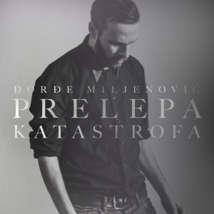 Đorđe Miljenović的專輯Prelepa katastrofa