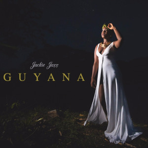 Listen to Guyana song with lyrics from Jackie Jaxx