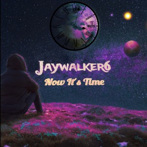 收聽Jaywalker6的Now It's Time歌詞歌曲