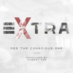 ดาวน์โหลดและฟังเพลง Extra (feat. Hubert Tas) (Explicit) พร้อมเนื้อเพลงจาก Dee the Conscious One