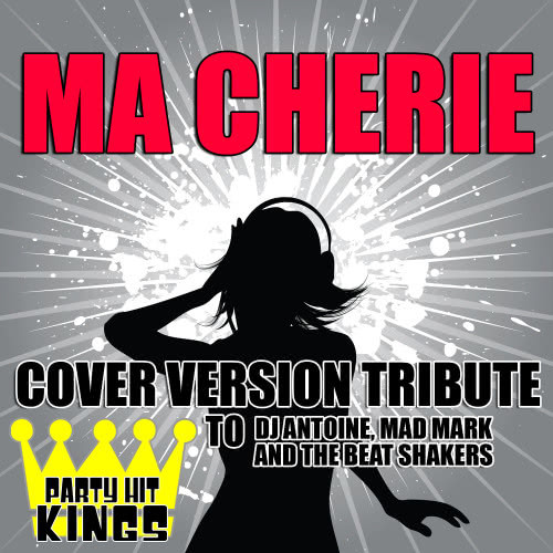 Ma Cherie (Cover Version Tribute to Dj Antoine, Mad Mark & The Beat Shakers)