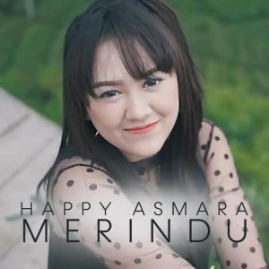 Listen to Merindu song with lyrics from Happy Asmara