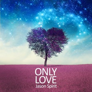 Listen to Only Love song with lyrics from Jason Spirit