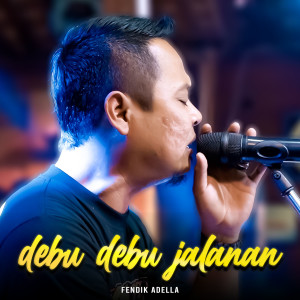 Dengarkan Debu Debu Jalanan lagu dari Fendik Adella dengan lirik