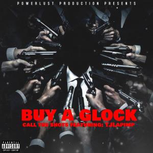 Call The Shots的專輯Buy A Glock (feat. TJ LaPimp) (Explicit)