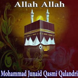 收聽Mohammad Junaid Qasmi Qalandri的Allah Allah歌詞歌曲
