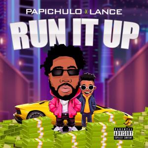 收聽PAPICHULO的Run it Up (feat. Lance) (Explicit)歌詞歌曲