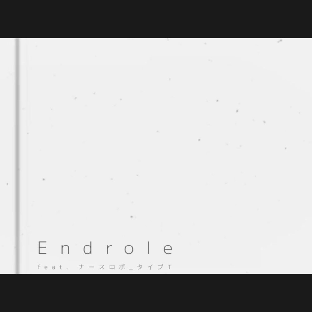 Endrole (feat. VOICEVOX:ナースロボ＿タイプＴ)