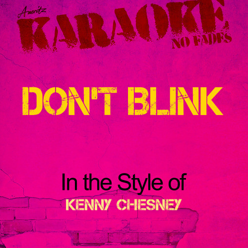 Don't Blink (In the Style of Kenny Chesney