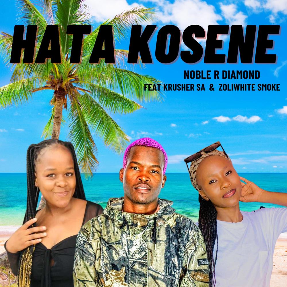 Noble R Diamond_HATA KOSENE (feat. Krusher KR & Zoli White Smoke)