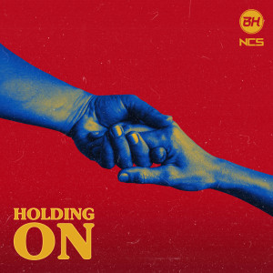 ดาวน์โหลดและฟังเพลง Holding On พร้อมเนื้อเพลงจาก BH