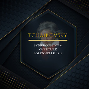 Album Tchaikovsky, Symphonie No. 6, Overture Solennelle 1812 oleh Bystrik Rezucha
